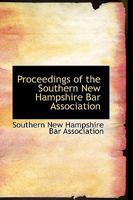 Proceedings of the Southern New Hampshire Bar Association 1340875977 Book Cover