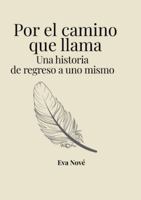 Por el camino que llama: Una historia de regreso a uno mismo (Spanish Edition) 6188798450 Book Cover