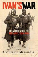 Ivan's War. Life and Death in the Red Army, 1939-1945 0805074554 Book Cover