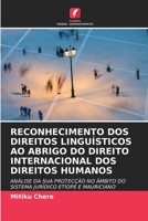 RECONHECIMENTO DOS DIREITOS LINGUÍSTICOS AO ABRIGO DO DIREITO INTERNACIONAL DOS DIREITOS HUMANOS: ANÁLISE DA SUA PROTECÇÃO NO ÂMBITO DO SISTEMA JURÍDICO ETÍOPE E MAURICIANO 6203061670 Book Cover