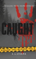 Caught: Murder and Mayhem Vol.1 B0FCC8198C Book Cover