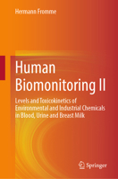 Human Biomonitoring II: Levels and Toxicokinetics of Environmental and Industrial Chemicals in Blood, Urine and Breast Milk 3032100356 Book Cover