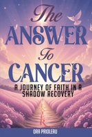 The Answer To Cancer B0FNR1YRD8 Book Cover