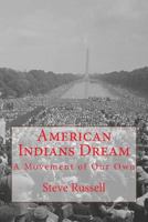 American Indians Dream: A Movement of Our Own 1499225881 Book Cover