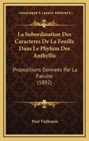 La Subordination Des Caracteres de La Feuille Dans Le Phylum Des Anthyllis... 1168119979 Book Cover