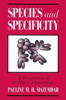 Species and Specificity: An Interpretation of the History of Immunology 0521525233 Book Cover