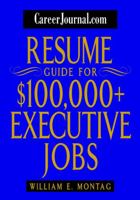 CareerJournal.com Resume Guide for $100,000 Plus Executive Jobs 0471232874 Book Cover