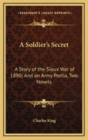 A Soldier's Secret: A Story of the Sioux War of 1890, and an Army Portia 1163276693 Book Cover