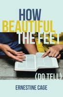 How Beautiful the Feet: (Do Tell) B0FSVWSS2H Book Cover