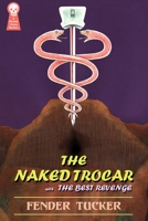 The Naked Trocar : With the Best Revenge 1605430161 Book Cover