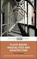 Place-Based Inequalities and Disaffection: The Left Behind 1447374371 Book Cover