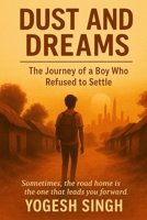 DUST AND DREAMS: The Journey of a Boy Who Refused to Settle B0F8NJ3GB3 Book Cover