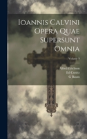 Ioannis Calvini Opera Quae Supersunt Omnia; Volume 9 1021660671 Book Cover