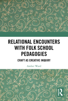 Relational Encounters with Folk School Pedagogies : Craft As a Creative Inquiry 1032514078 Book Cover