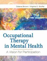 Occupational Therapy in Mental Health: A Vision for Participation 0803617046 Book Cover