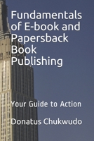 Fundamentals of E-book and Papersback Book Publishing: Your Guide to Action B0914QBDSX Book Cover