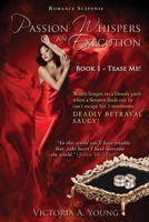 Passion Whispers an Execution: Book 1 - Tease Me! 1500814903 Book Cover