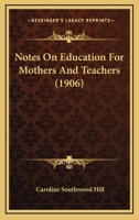 Notes On Education For Mothers And Teachers 1120657067 Book Cover