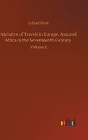 Narrative of Travels in Europe, Asia and Africa in the Seventeenth Century: Volume 2 375240521X Book Cover
