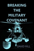 Breaking the Military Covenant: Who speaks for the dead? 1981038426 Book Cover