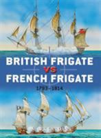 British Frigate vs French Frigate: 1793-1814 1780961324 Book Cover