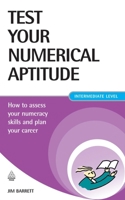 Test Your Numerical Aptitude: How to Assess Your Numeracy Skills and Plan Your Career 0749450649 Book Cover
