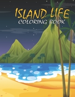 Island Life Coloring Book: 20 Unique Designs Featuring The Beach, Island Life The Perfect Adult Coloring Book For Relaxation. B09SPDWS7C Book Cover