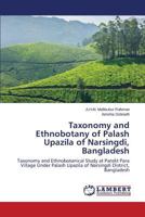 Taxonomy and Ethnobotany of Palash Upazila of Narsingdi, Bangladesh: Taxonomy and Ethnobotanical Study at Pandit Para Village Under Palash Upazila of Narsingdi District, Bangladesh 3659613509 Book Cover