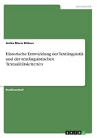 Historische Entwicklung der Textlinguistik und der textlinguistischen Textualitätskriterien 366862299X Book Cover