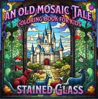 An Old Mosaic Tale: Stained Glass B0GJLKX9B4 Book Cover
