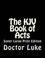 The KJV Book of Acts: Super Large Print Edition (Super Large Print Bible) (Volume 5) 1981955429 Book Cover