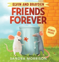 Elvin and Brayden, Friends Forever: A Children's Book about Friendship and Trust B09X7Q5FN6 Book Cover