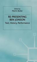 Re-Presenting Ben Jonson: Text, History, Performance 0333720415 Book Cover