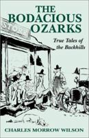 The Bodacious Ozarks: True Tales of the Backhills 1565548035 Book Cover