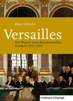 Versailles: Das Wagnis Eines Demokratischen Friedens 1919-1923 3506782398 Book Cover