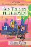 Palm Trees on the Hudson: A True Story of the Mob, Judy Garland, and Interior Decorating 0757003516 Book Cover