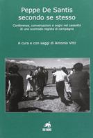 Peppe De Santis secondo se stesso (Conferenze, conversazioni e sogni nel cassetto di uno scomodo regista di campagna, A cura e con saggi di Antonio Vitti) 8887543887 Book Cover