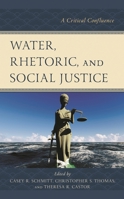 Water, Rhetoric, and Social Justice: A Critical Confluence 1793605238 Book Cover