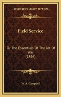 Field Service: Or The Essentials Of The Art Of War 1120195969 Book Cover