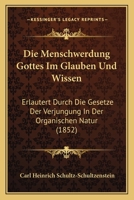 Die Menschwerdung Gottes Im Glauben Und Wissen: Erlautert Durch Die Gesetze Der Verjungung In Der Organischen Natur (1852) 1161112545 Book Cover