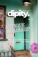 Dipity Literary Magazine Issue #4 (ANTIQUE ROADSHIP): Winter 2023 - Hardcover Dust Jacket Edition B0CVSJF2FP Book Cover