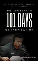 Dr. Motivate 101 Days of Inspiration: Live inspired to empower, inspire and be truly reflective 1970079398 Book Cover
