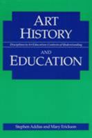 Art History and Education (Disciplines in Art Education) 0252062736 Book Cover
