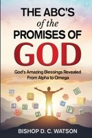 The ABCs of the Promises of God: God's Amazing Blessings Revealed From Alpha to Omega B0FGX1YV8X Book Cover