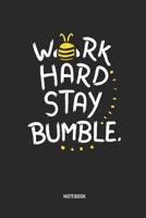 Work Hard Stay Notebook: Cute Bumblebee - Lined Notepad / Journal for Women, Men and Kids. Great Gift Idea for All Bee Lover, Apiculturists, Environmentalist & Beekeeper. 1090855842 Book Cover