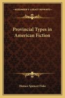 Provincial types in American fiction, 0469271094 Book Cover