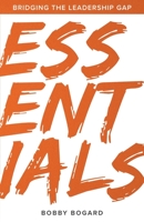 Essentials: Bridging the Leadership Gap 1735064203 Book Cover