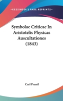 Symbolae Criticae In Aristotelis Physicas Auscultationes (1843) 1165751186 Book Cover