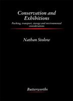 Conservation and Exhibitions: Packing, Transport, Storage, and Environmental Consideration 0408014342 Book Cover