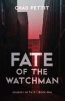 Fate of the Watchman (Journey of Fate) 1935507702 Book Cover